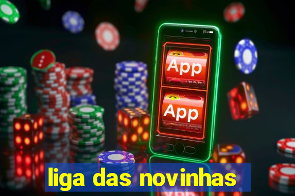 liga das novinhas